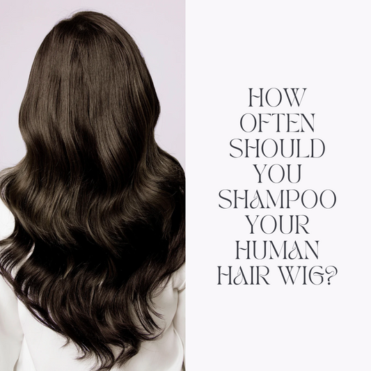 How Often Should You Shampoo Your Human Hair Wig?
